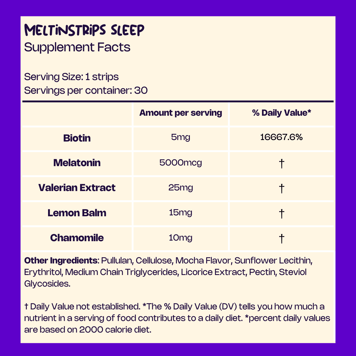 Supplement facts label for MeltinStrips Sleep, highlighting ingredients like Biotin (5mg), Melatonin (5000mcg), Valerian Extract (25mg), Lemon Balm (15mg), and Chamomile (10mg) with additional natural ingredients, designed to promote restful sleep.